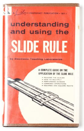 Understanding and Using the Slide Rule by Electronics Teaching Laboratories